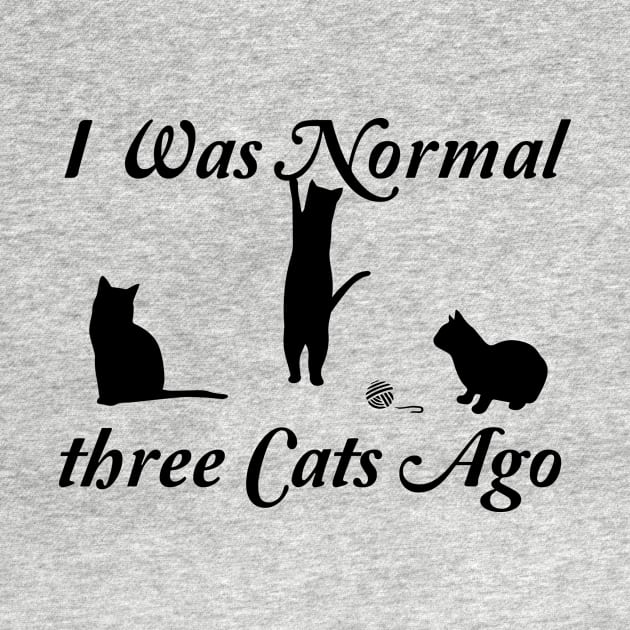 funny i was normal three cats ago by spantshirt